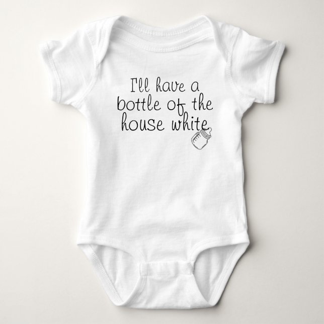 I'll Have a Bottle of the House White Baby Bodysuit (Front)