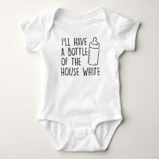 I'll Have A Bottle Of The House White, Baby Shower Baby Bodysuit