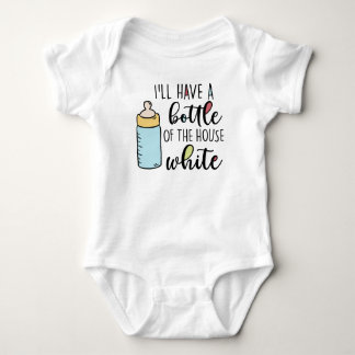 I'll Have A Bottle Of The House White, Baby Shower Baby Bodysuit