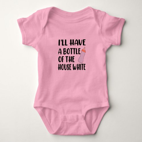 Ill Have a Bottle of the House White Infant Girl  Baby Bodysuit