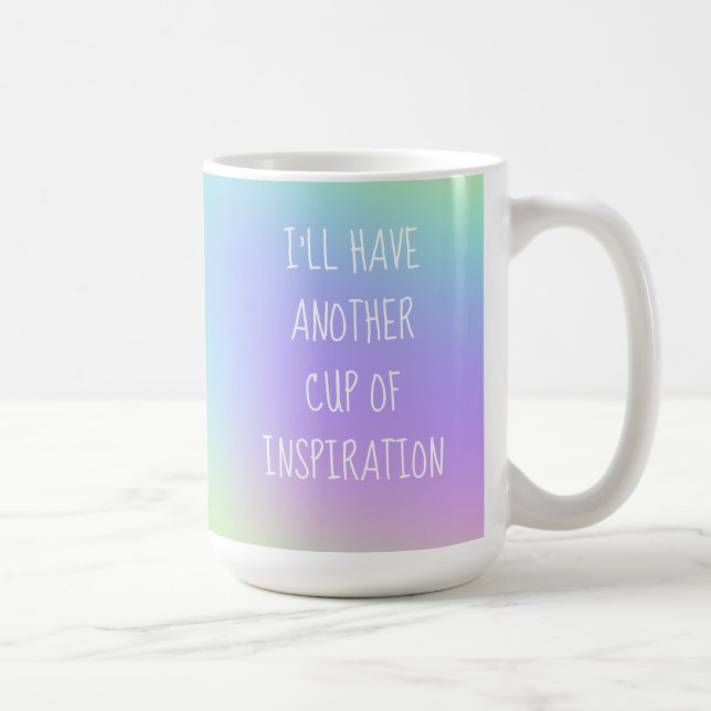 I'll Have Another Cup of Inspiration Colorful Mug (Right)