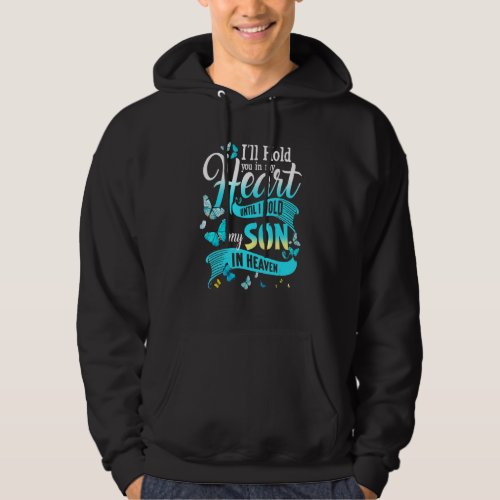 Ill Hold My Son In My Heart Until I Hold You In H Hoodie