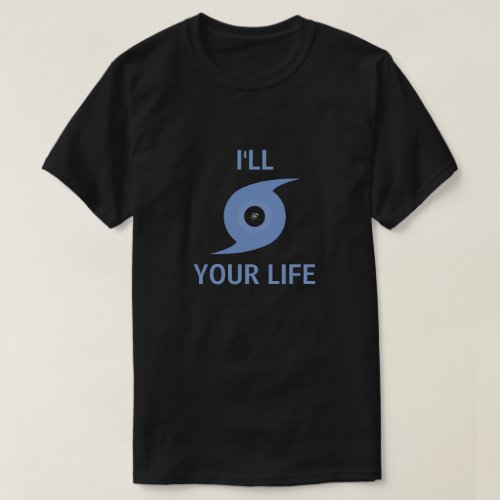 Ill hurricane your life v2 T_Shirt