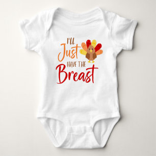 I'll Just Have the Breast, Funny Thankgiving Baby Bodysuit