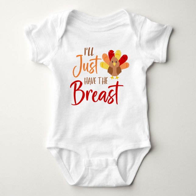 I'll Just Have the Breast, Funny Thankgiving Baby Bodysuit (Front)