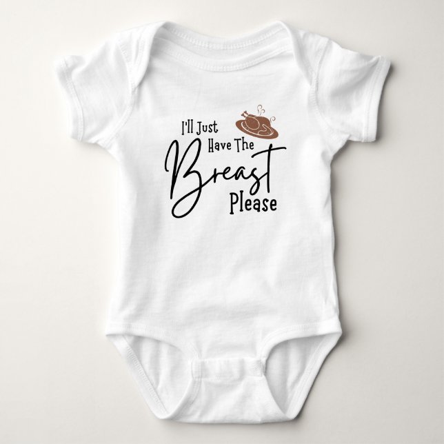 I'll Just Have The Breast Please, Thanksgiving Baby Bodysuit (Front)