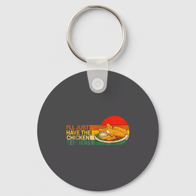 I'll Just Have The Chicken Tenders - Funny Chicken Keychain (Front)