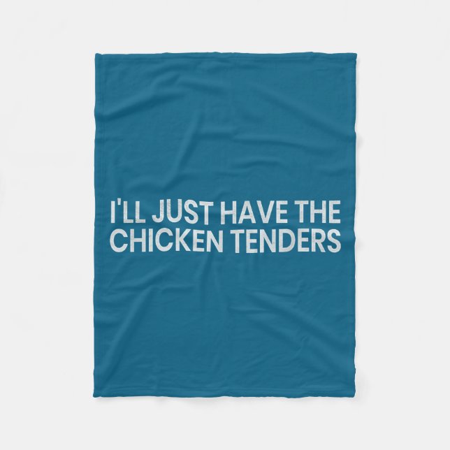 I'll Just Have The Chicken Tenders Funny Quote Chi Fleece Blanket (Front)
