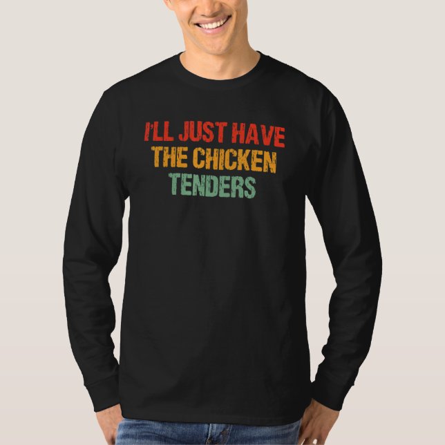 I'll Just Have The Chicken Tenders Groovy Quote Ap T-Shirt (Front)
