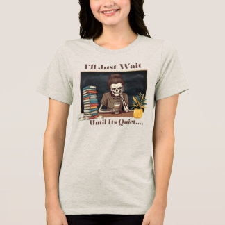 I'll Just Wait Tri-Blend Shirt