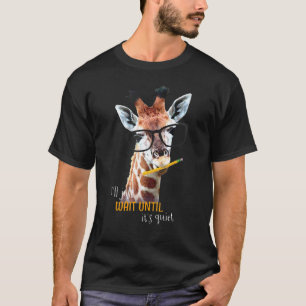 Ill Just Wait Until Giraffe Teacher Teaching T-Shirt