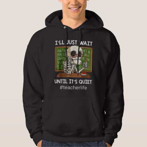 Ill Just Wait Until Its Quiet Funny Sarcastic Te Hoodie