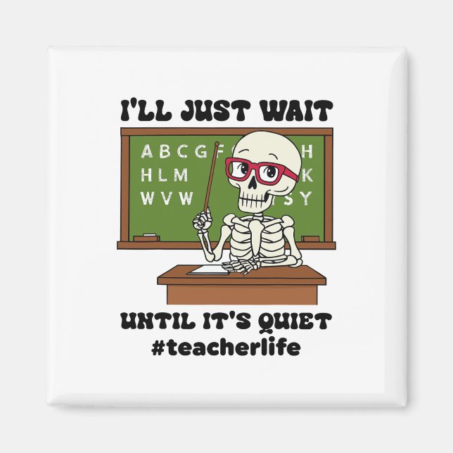 I'll Just Wait Until It's Quiet Funny Sarcastic Te Magnet (Front)