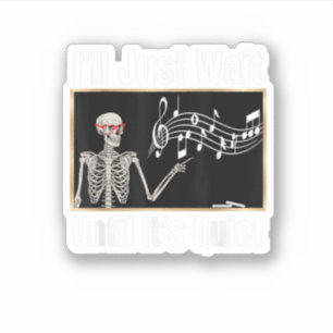 I'Ll Just Wait Until It'S Quiet Music Teacher Hall Sticker