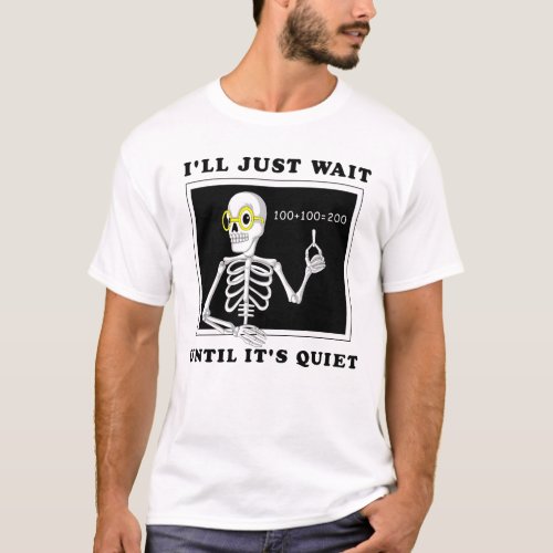 Ill Just Wait until Its Quiet Teacher Halloween T_Shirt