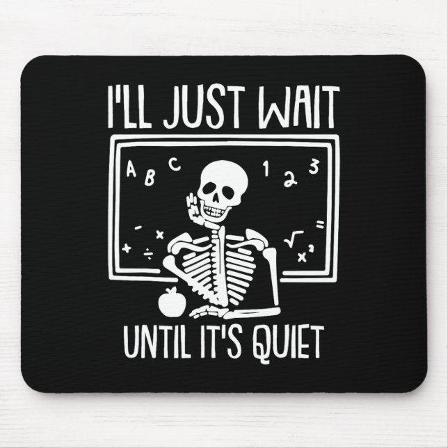 Ill Just Wait Until Its Quiet Teacher Lazy Hallowe Mouse Pad (Front)