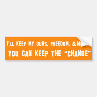 I'll keep my guns, freedom, & money. bumpersticker bumper sticker