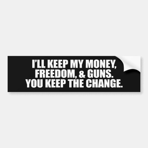 ILL KEEP MY MONEY FREEDOM AND GUNS BUMPER STICKER