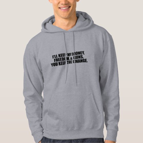 ILL KEEP MY MONEY FREEDOM AND GUNS HOODIE