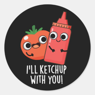 I'll Ketchup With You Funny Food Pun Dark BG Classic Round Sticker