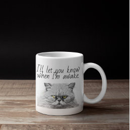 I&#39;ll Let You Know When I&#39;m Awake Cat Glaring Funny Coffee Mug