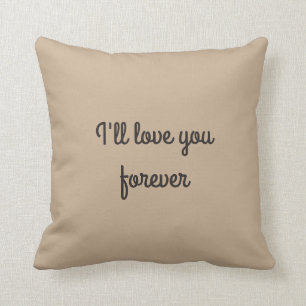 I'll Love You Forever and Always Throw Pillow