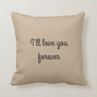 I'll Love You Forever and Always Throw Pillow