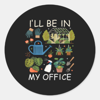 I'll my office garden gardening plants lover classic round sticker