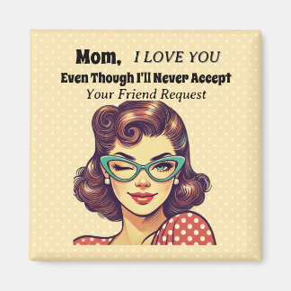 I'll Never Accept Friend Request Magnet