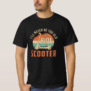 I'll Never Be Too Old Scooter Driver Vintage T-Shirt