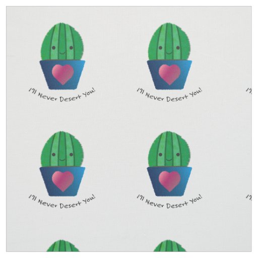 I'll Never Desert You Cactus Fabric