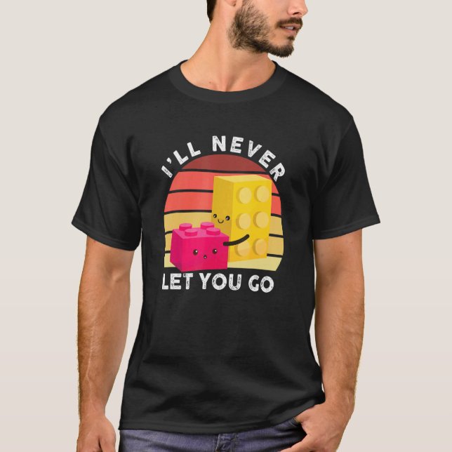 I'll Never Let You Go  Building Blocks  Master Bui T-Shirt (Front)