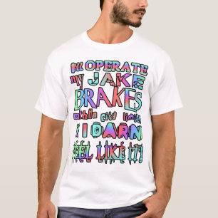 I'll operate my Jake Brakes T-Shirt