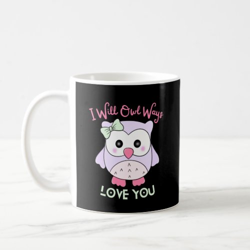 Ill Owl_Ways Love You Funny and Cute Owl Design Coffee Mug