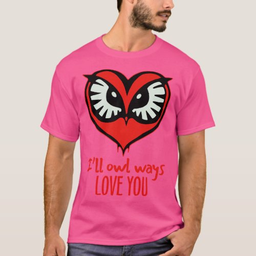 Ill Owl Ways Love You T_Shirt