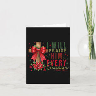 I'll Praise Him In Every Season Christian Christma Card
