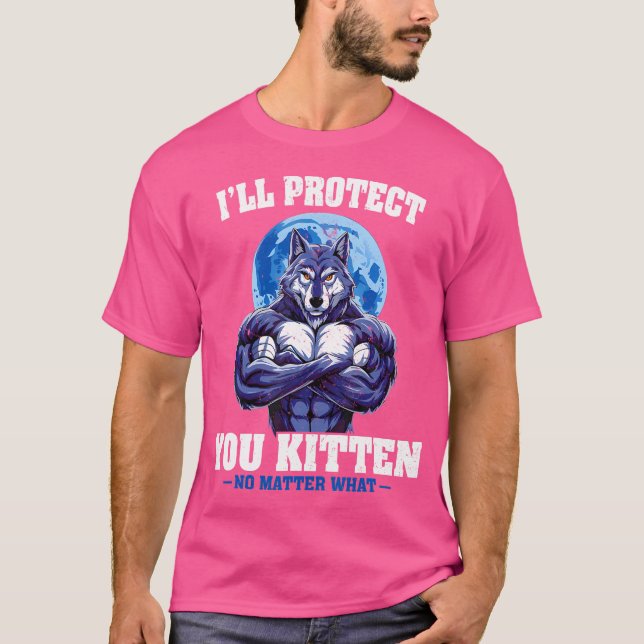 I'Ll Protect You Kitten No Matter What Alpha Wolf T-Shirt (Front)