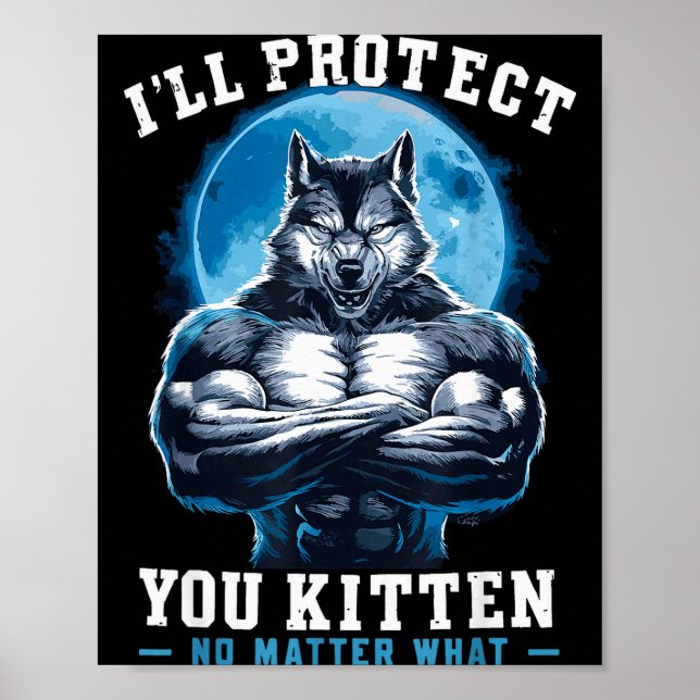 I'll Protect You Kitten No What Alpha Wolf  Poster (Front)