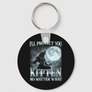 Ill Protect You Kitten What Funny Alpha Wolf Meme Keychain