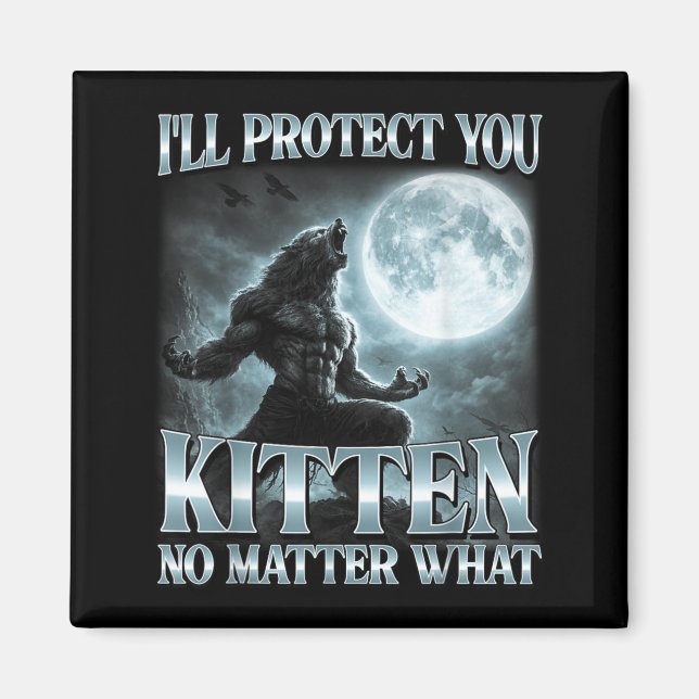 Ill Protect You Kitten What Funny Alpha Wolf Meme Magnet (Front)