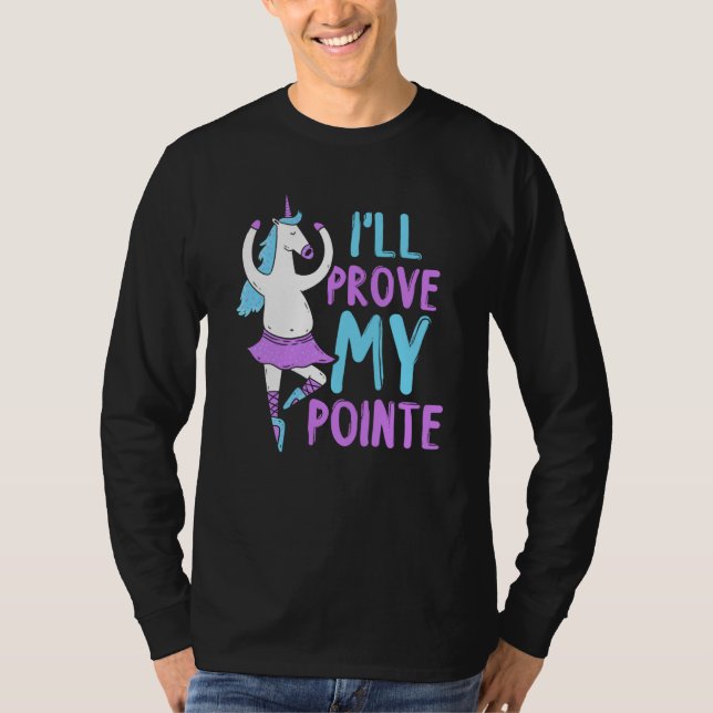 I'll Prove My Pointe Dance Hobby Dancer Ballerina  T-Shirt (Front)