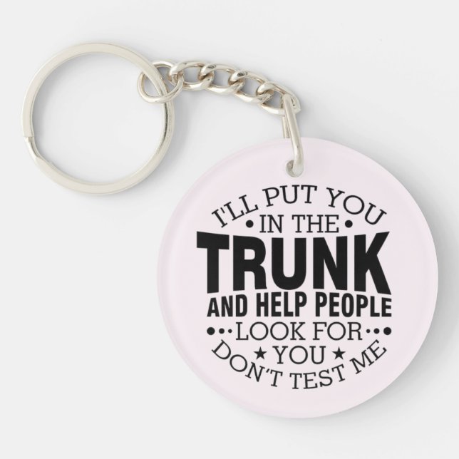I'll Put You In The Trunk Keychain (Front)