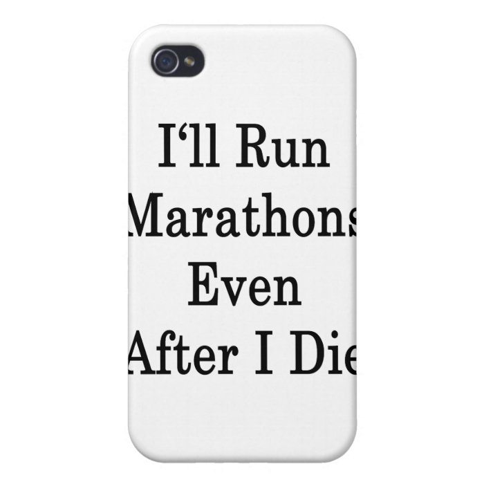 I'll Run Marathons Even After I Die iPhone 4/4S Cover