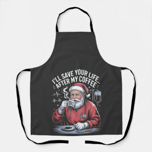 I'll Save Your Life After My Coffee Christmas Apron