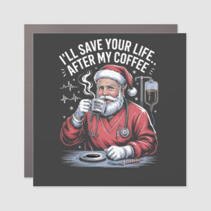 I'll Save Your Life After My Coffee Christmas  Car Magnet