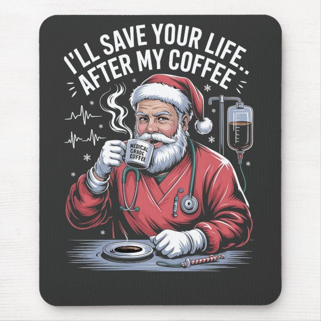 I'll Save Your Life After My Coffee Christmas  Mouse Pad (Front)