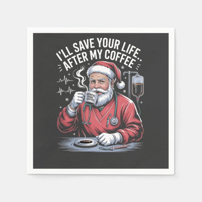 I'll Save Your Life After My Coffee Christmas  Napkins (Front)