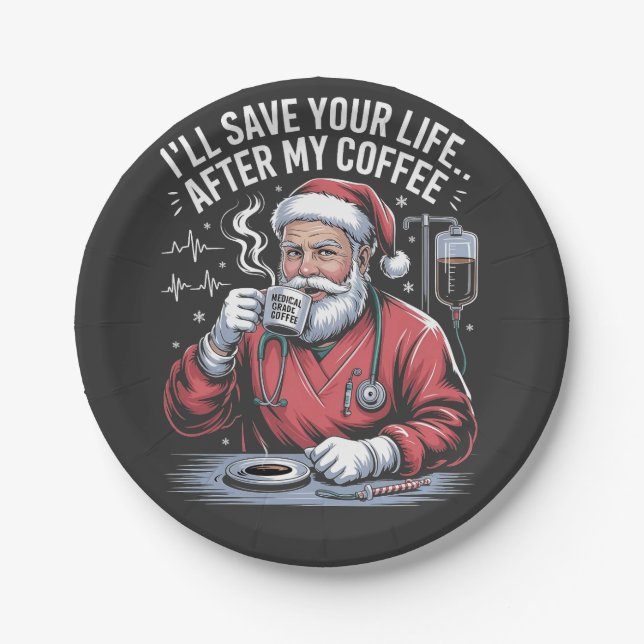 I'll Save Your Life After My Coffee Christmas  Paper Plates (Front)