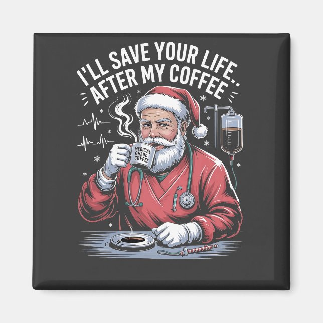 I'll Save your Life After My Coffee Santa Xmas  Magnet (Front)