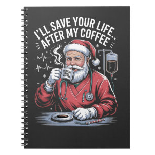 I'll Save your Life After My Coffee Santa Xmas  Notebook
